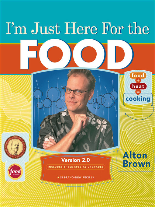 Title details for I'm Just Here for the Food by Alton Brown - Available